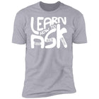 Learn How To Ask (White Bubbles) Tee